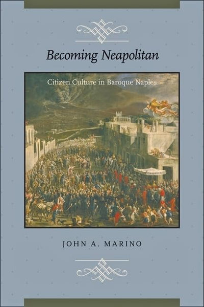 Becoming Neapolitan: Citizen Culture in Baroque Naples