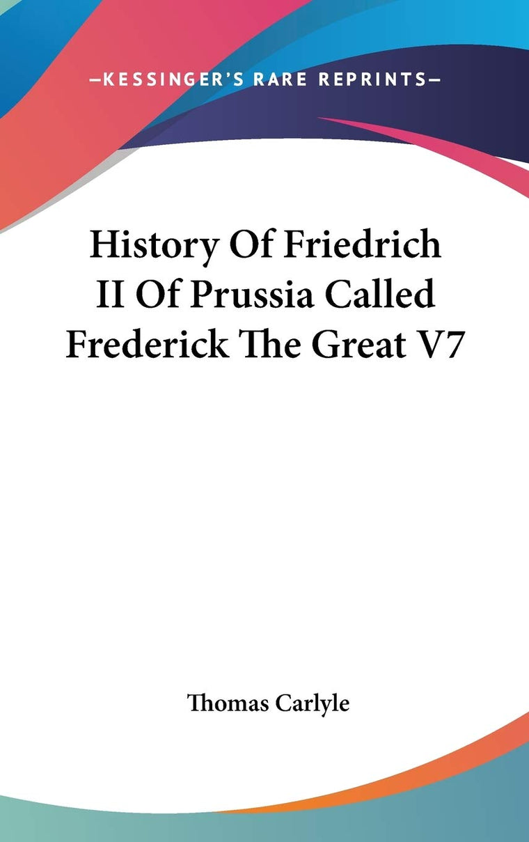 History Of Friedrich II Of Prussia Called Frederick The Great V7