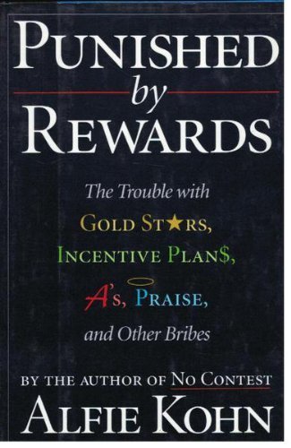 Punished by Rewards by Alfie Kohn