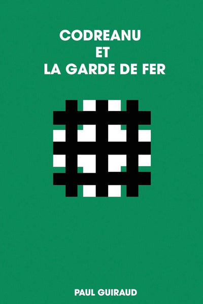 CODREANU ET LA GARDE DE FER (French Edition)