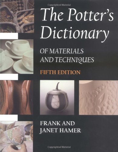 The Potter's Dictionary of Materials and Techniques, Fifth E