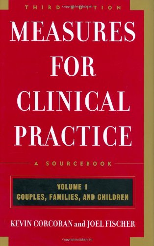 Measures for Clinical Practice: A Sourcebook: Volume 1: Couples, Families, and Children, Third Edition