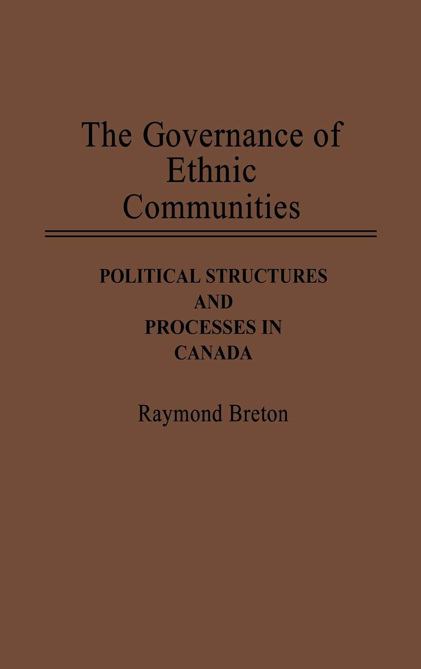 The Governance of Ethnic Communities: Political Structures and Processes in Canada (Contributions in Ethnic Studies)
