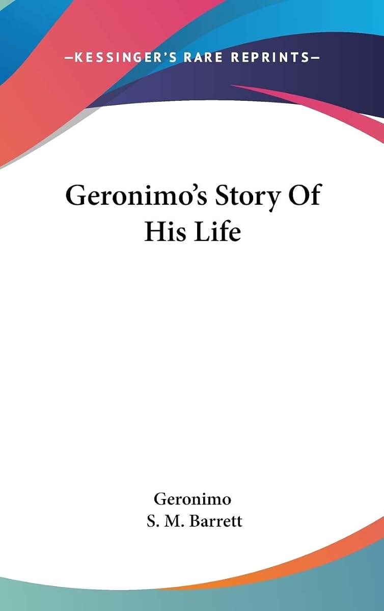 Geronimo's Story Of His Life
