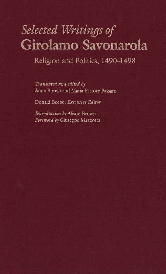 Selected Writings of Girolamo Savonarola: Religion and Politics, 1490-1498 (Italian Literature and Thought)