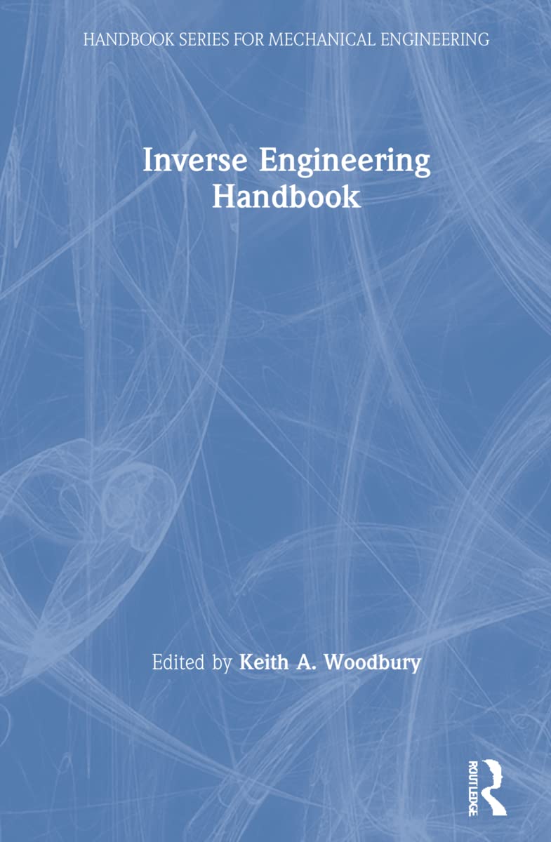 Inverse Engineering Handbook (Handbook Series for Mechanical Engineering)