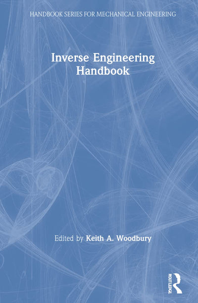 Inverse Engineering Handbook (Handbook Series for Mechanical Engineering)