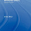 Civil Society and Democratic Theory: Alternative Voices (Routledge Innovations in Political Theory)