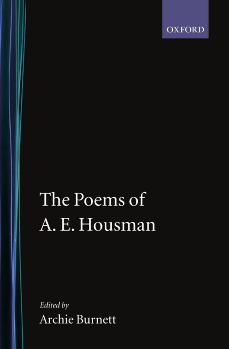 The Poems of A. E. Housman (c OET t Oxford English Texts)
