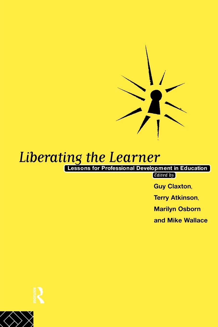 Liberating The Learner: Lessons for Professional Development in Education (Foundations of the Market Economy) (Educational Management Series)