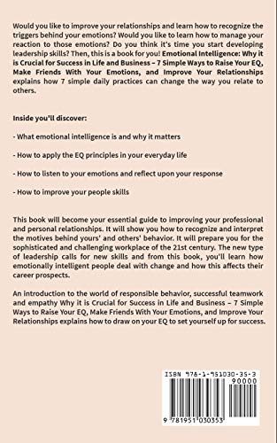 Emotional Intelligence: Why it is Crucial for Success in Life and Business - 7 Simple Ways to Raise Your EQ, Make Friends with Your Emotions, and Improve Your Relationships — back cover