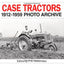 Case Tractors 1912 Through 1959: Photo Archive (Photo Archive Series)