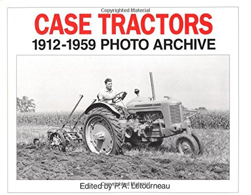 Case Tractors 1912 Through 1959: Photo Archive (Photo Archive Series)