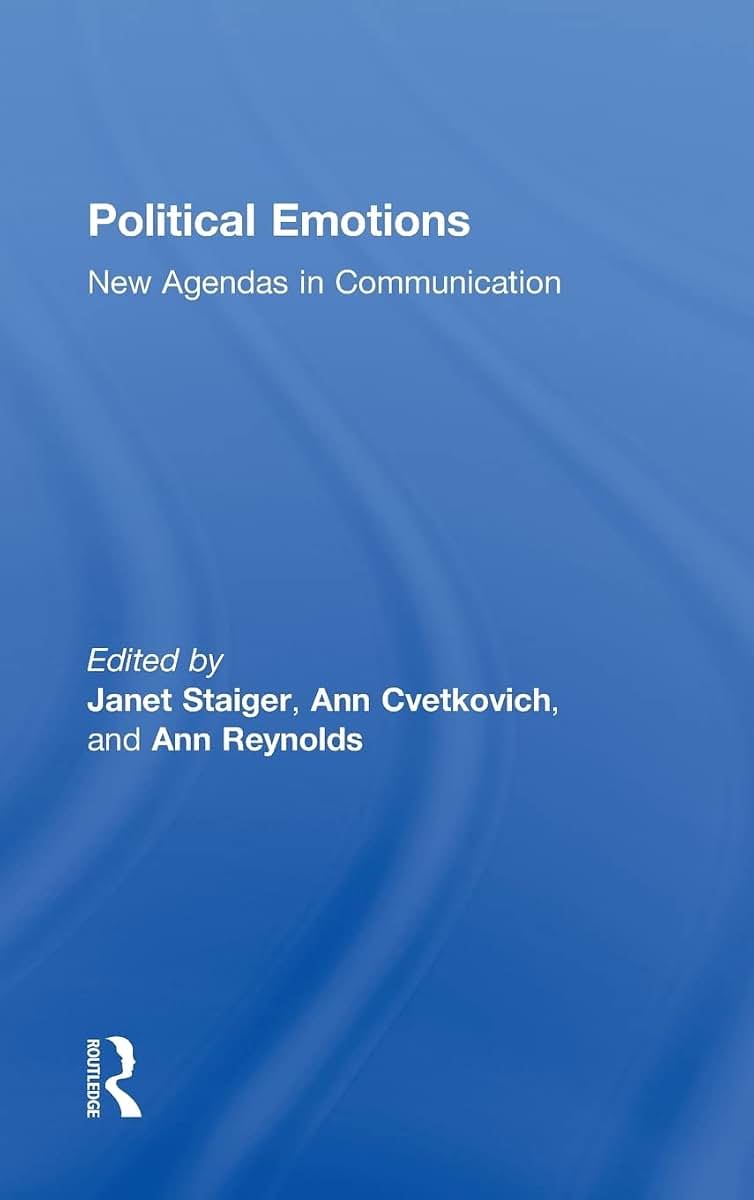 Political Emotions (New Agendas in Communication Series)