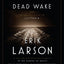 Dead Wake: The Last Crossing of the Lusitania
