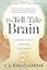 The Tell-Tale Brain: A Neuroscientist's Quest for What Makes Us Human