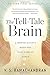 The Tell-Tale Brain: A Neuroscientist's Quest for What Makes Us Human