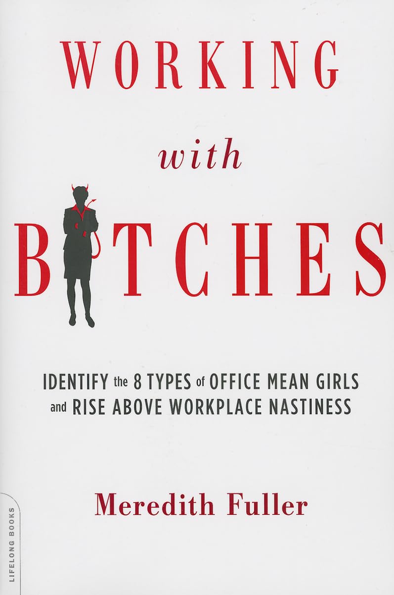 Working with Bitches: Identify the Eight Types of Office Mea