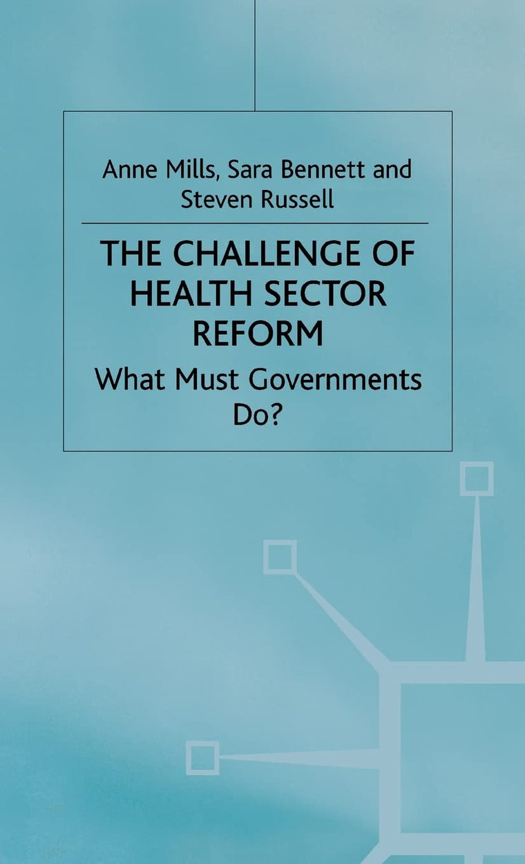 The Challenge of Health Sector Reform: What Must Governments Do? (Role of Government in Adjusting Economies)