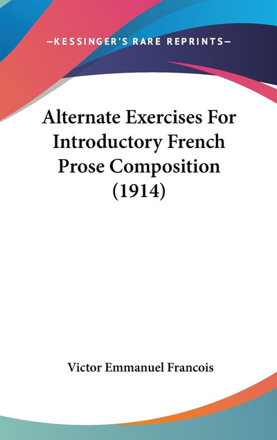 Alternate Exercises For Introductory French Prose Composition (1914)