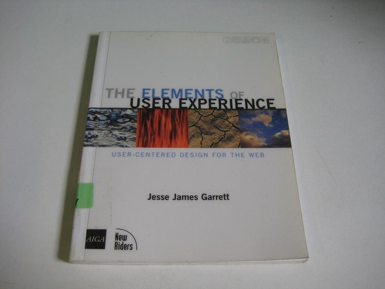 The Elements of User Experience: User-Centered Design for th