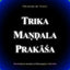 Trika Ma??ala Prakasa: Illuminating the mandalas of Abhinavagupta's Tantraloka