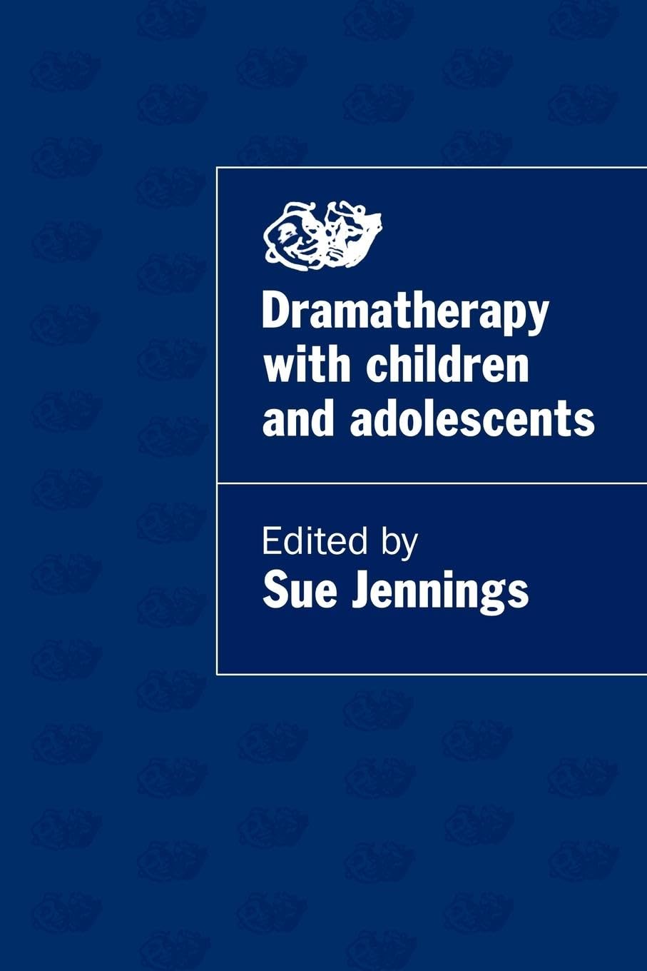 Dramatherapy with Children and Adolescents by Jennings, Sue
