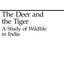 The Deer and the Tiger: Study of Wild Life in India (Midway Reprint)