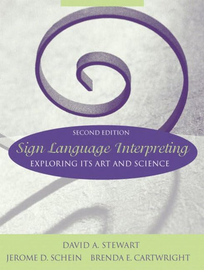 Sign Language Interpreting: Exploring Its Art and Science (2
