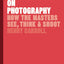 Photographers on Photography: How the Masters See, Think, and Shoot (History of Photography, Pocket Guide, Art History)