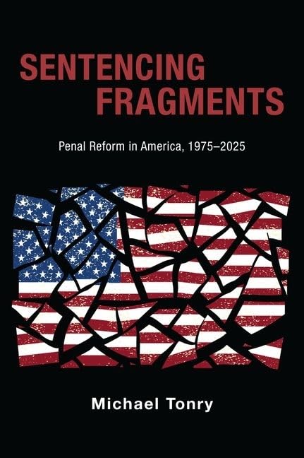 Sentencing Fragments: Penal Reform in America, 1975-2025 (Studies in Crime and Public Policy)