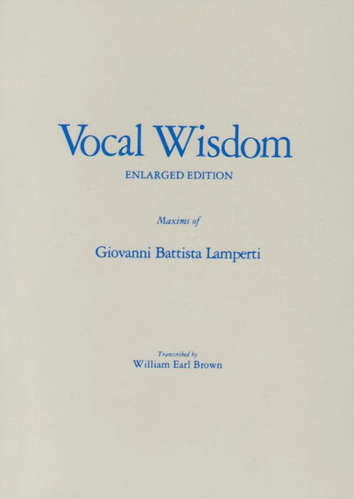 Vocal Wisdom: Maxims of Giovanni Battista Lamperti