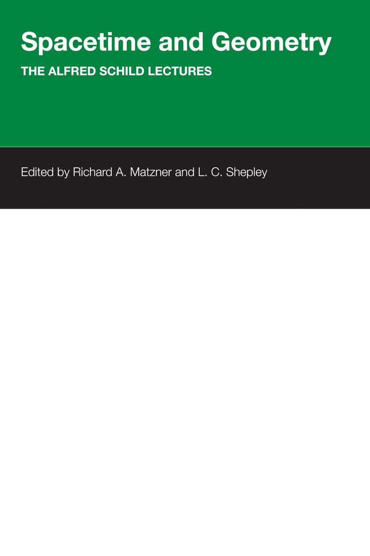 Spacetime And Geometry: The Alfred Schild Lectures