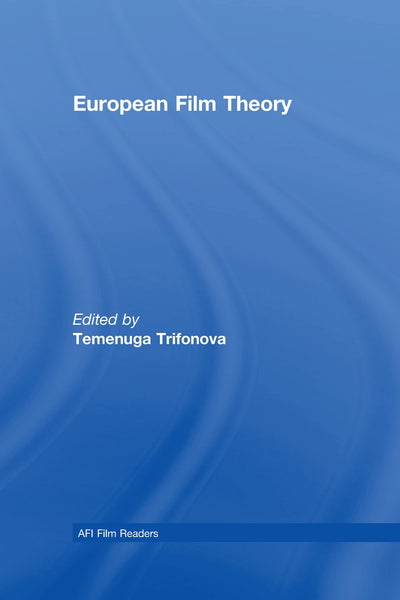 European Film Theory (AFI Film Readers)