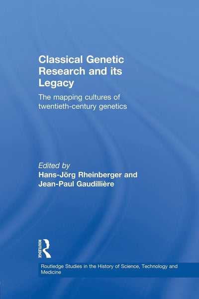 Classical Genetic Research and its Legacy (Routledge Studies in the History of Science, Technology and Medicine)