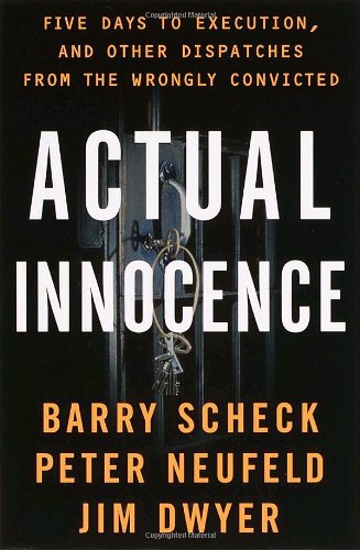 Actual Innocence: Five Days to Execution, and Other Dispatch
