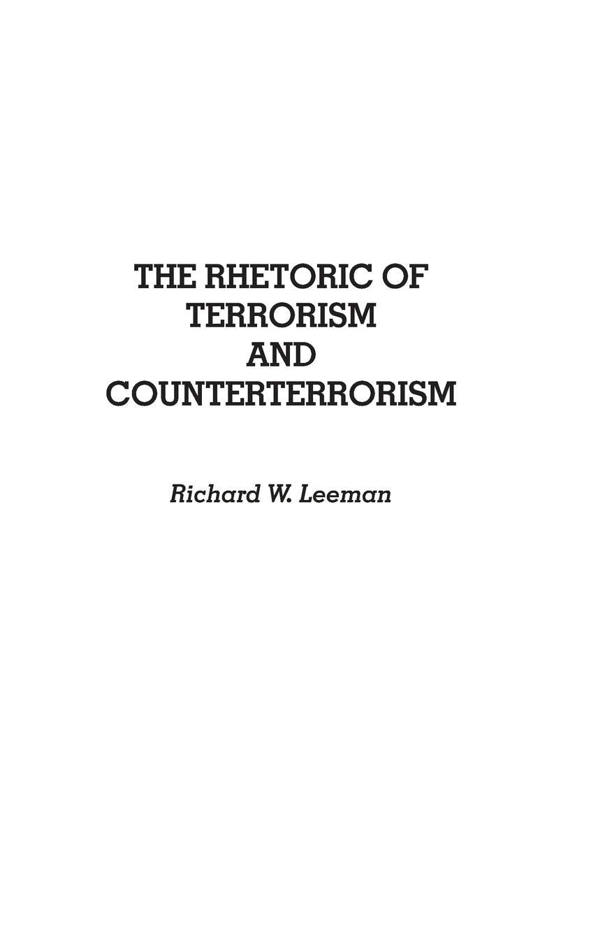 The Rhetoric of Terrorism and Counterterrorism: (Contributions to the Study of Mass Media and Communications)