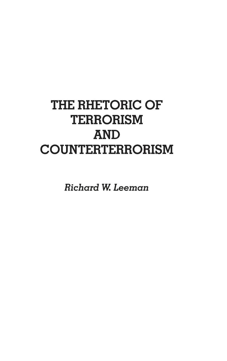 The Rhetoric of Terrorism and Counterterrorism: (Contributions to the Study of Mass Media and Communications)