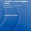 The Politics of Corporate Taxation in the European Union: Knowledge and International Policy Agendas (Routledge Research in European Public Policy)