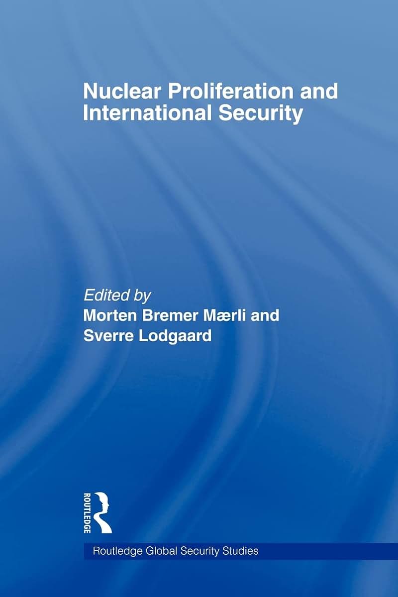Nuclear Proliferation and International Security (Routledge Global Security Studies)