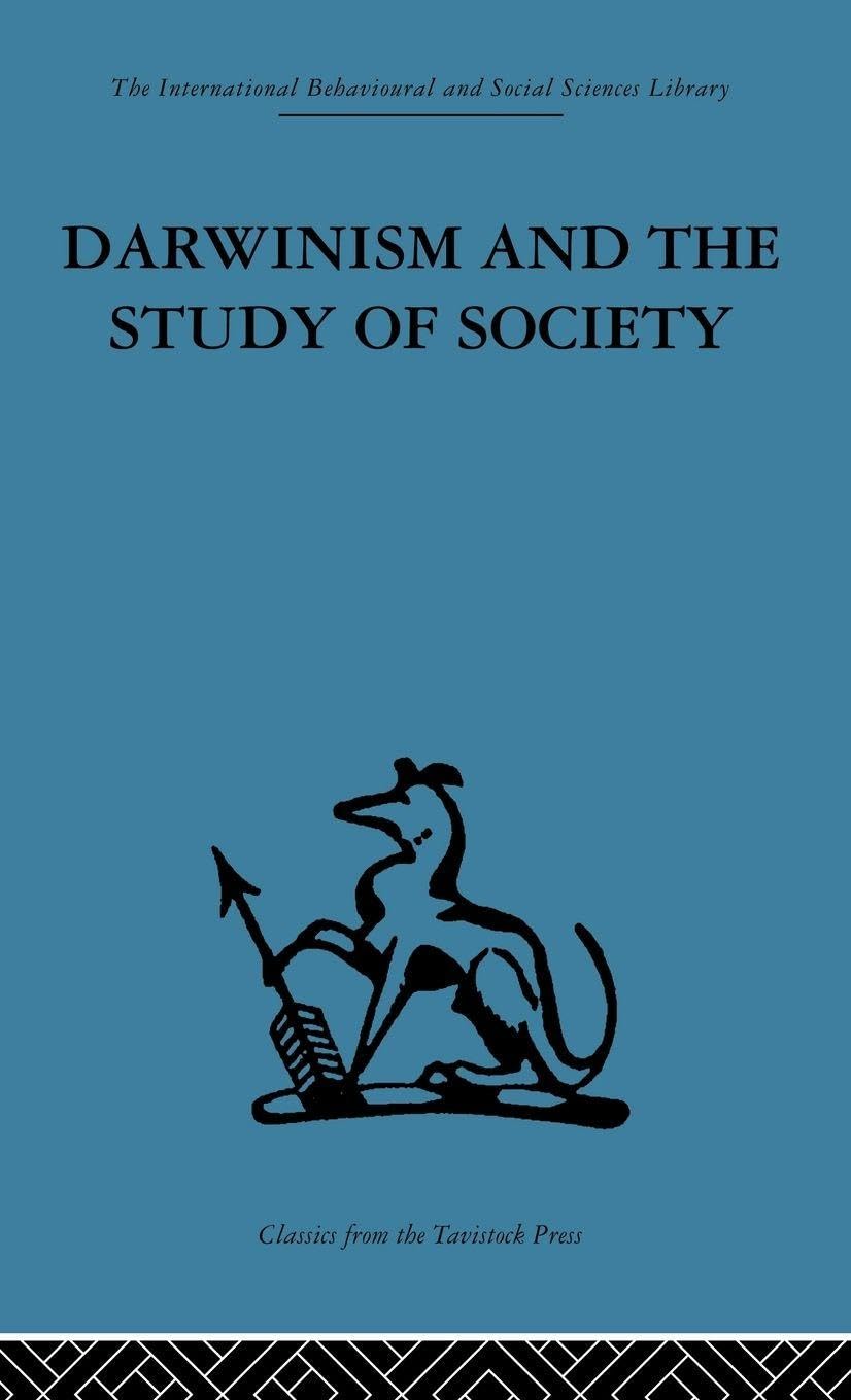 Darwinism and the Study of Society: A centenary symposium (International Behavioural and Social Sciences Library)