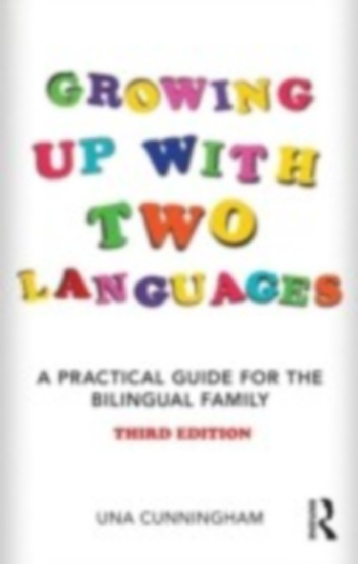 Growing Up with Two Languages: A Practical Guide for the Bilingual Family