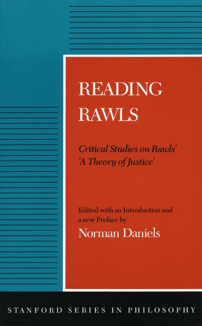 Reading Rawls: Critical Studies on Rawls' "A Theory of Justice"