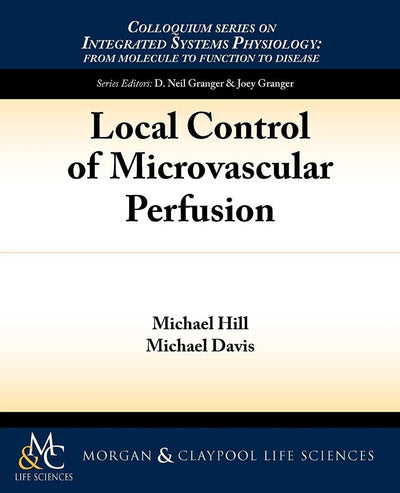 Local Control of Microvascular Perfusion (Colloquium Lectures on Integrated Systems Physiology)