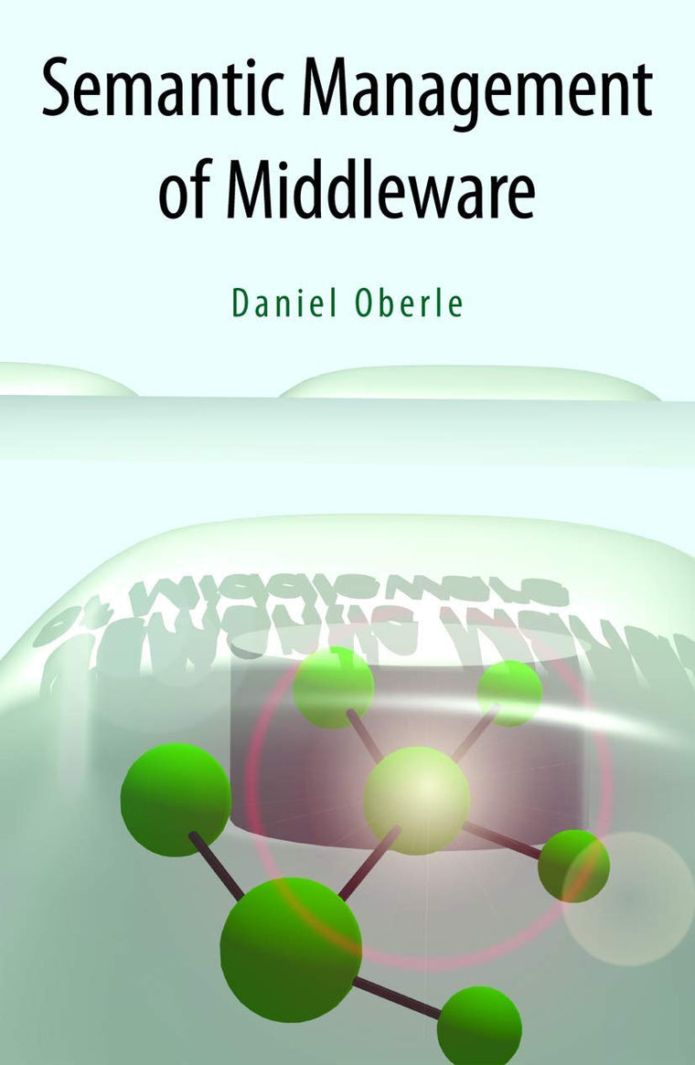 Semantic Management of Middleware (Semantic Web and Beyond, 1)