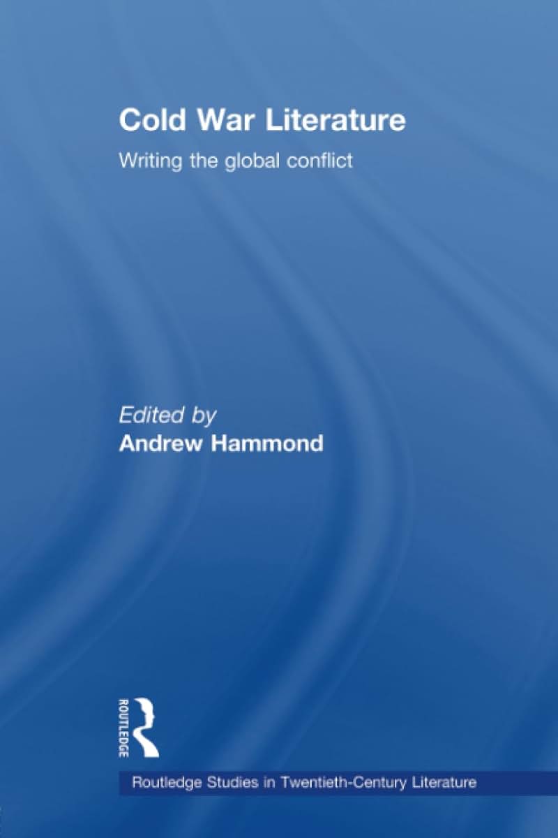 Cold War Literature (Routledge Studies in Twentieth-Century Literature)