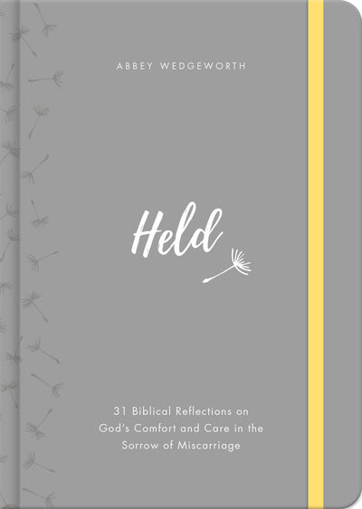 Held: 31 Biblical Reflections on God's Comfort and Care in the Sorrow of Miscarriage (Meditations on Psalm 139 help women suffering the heartbreak of pregnancy loss and still birth)