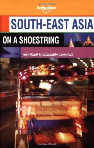Lonely Planet South-East Asia on a Shoestring (Lonely Planet South-East Asia, 11th ed)