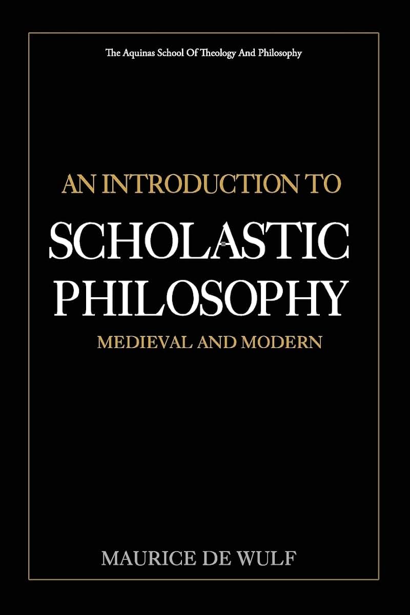 An Introduction to Scholastic Philosophy: Medieval and Modern