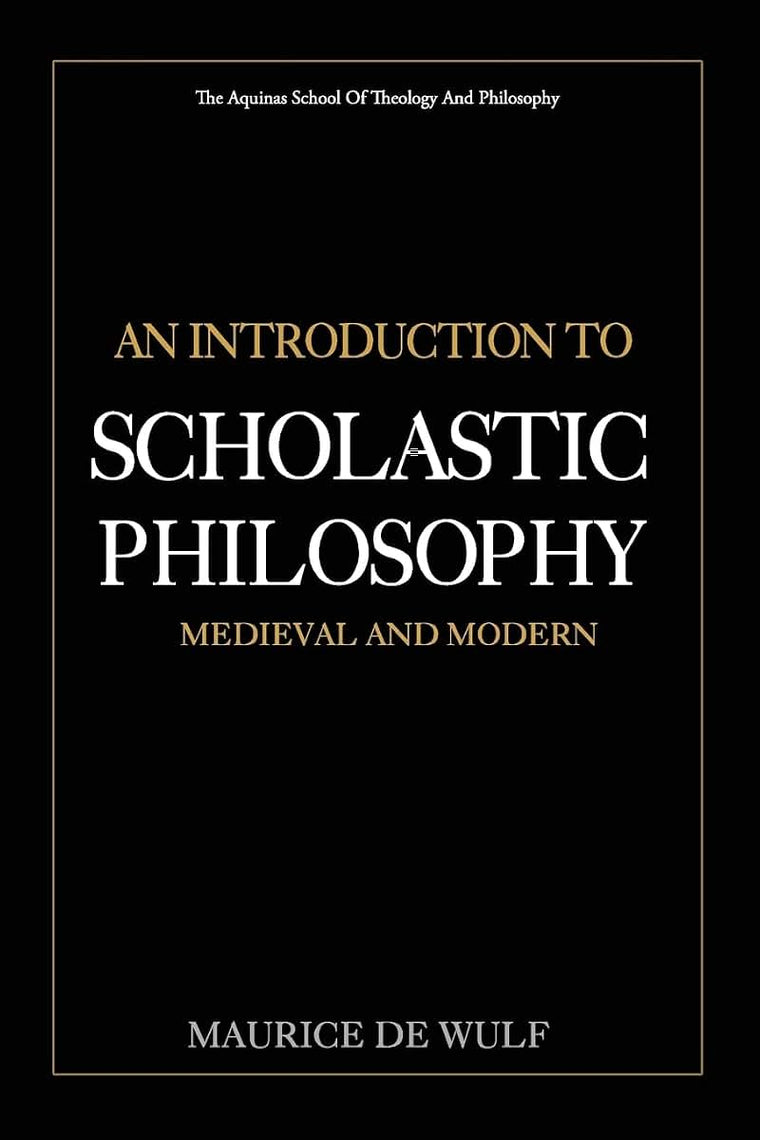 An Introduction to Scholastic Philosophy: Medieval and Modern